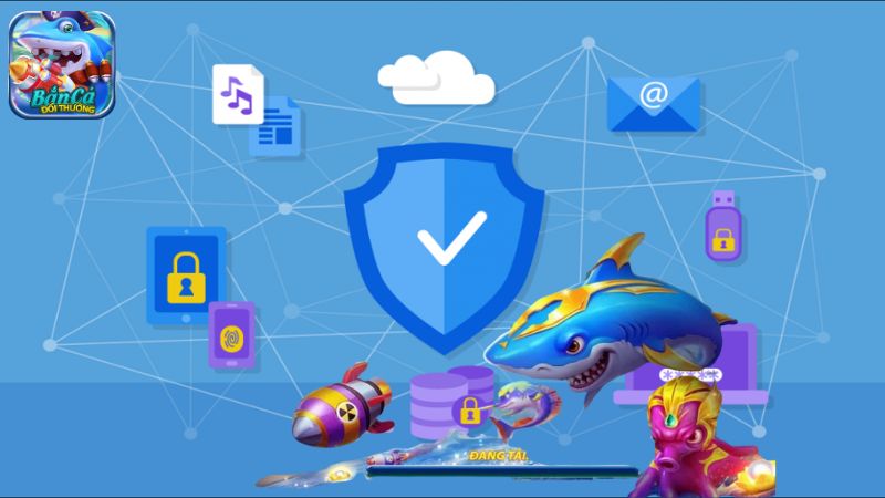 Cơ chế bảo mật cực tốt trong game Bắn Cá Cơ chế bảo mật cực tốt trong game Bắn Cá