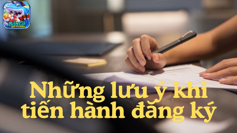 Cần lưu ý gì khi tiến hành đăng ký, đăng nhập Bắn cá đổi thưởng? Cần lưu ý gì khi tiến hành đăng ký, đăng nhập Bắn cá đổi thưởng?